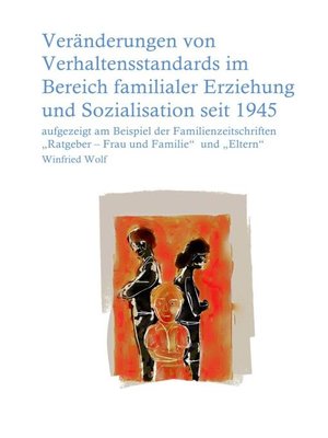 cover image of Veränderungen von Verhaltensstandards im Bereich familialer Erziehung und Sozialisation seit 1945
